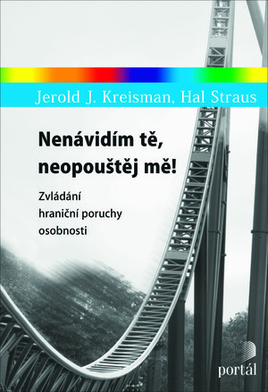 Nenávidím tě, neopouštěj mě! by Jerold J. Kreisman, Hal Straus