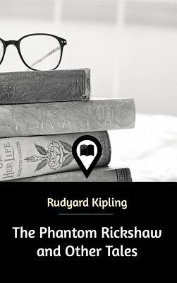 The Phantom Rickshaw and Other Tales by Rudyard Kipling