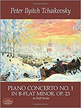 Piano Concerto No. 1 in B-Flat Minor, Op. 23, in Full Score by Pyotr Ilyich Tchaikovsky