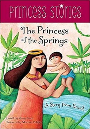 The Princess of the Springs: A Story from Brazil by Mary Finch