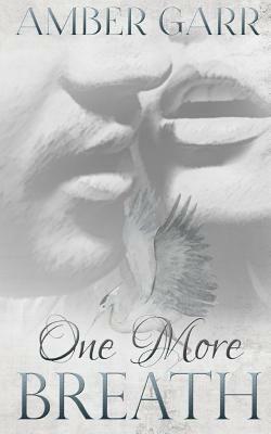 One More Breath by Amber Garr