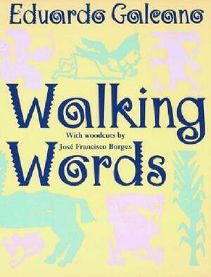Walking Words by Mark Fried, José Francisco Borges, Eduardo Galeano