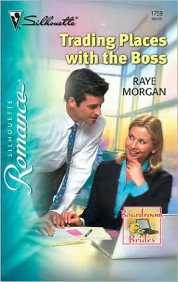 Trading Places with the Boss by Raye Morgan