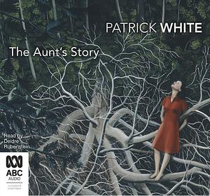 The Aunt's Story by Patrick White