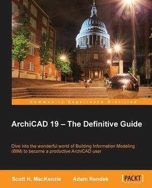 ArchiCAD 19 - The Definitive Guide by Scott MacKenzie