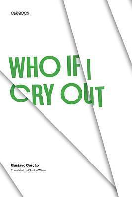 Who if I Cry Out by Gustavo Corção, Gustavo Corção, Gustavo Coro