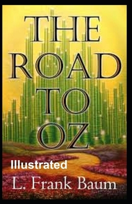 The Road to Oz Illustrated by L. Frank Baum