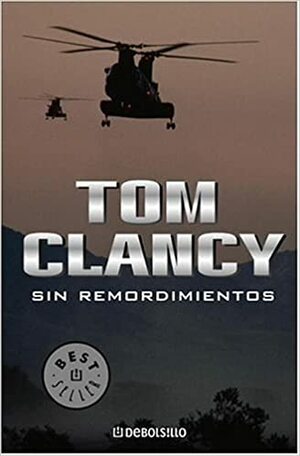 Sin Remordimientos by Tom Clancy