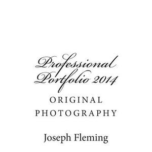 Professional Portfolio 2014: original photography by Joseph Fleming