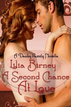 A Second Chance at Love, A Regency Romance (A Danby Family Novella) by Lilia Birney