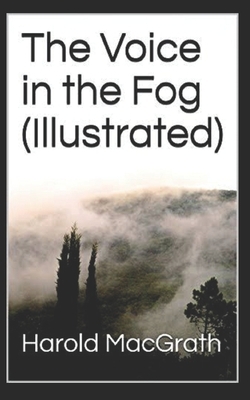 The Voice in the Fog Illustrated by Harold Macgrath