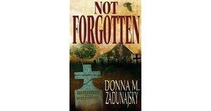 Not Forgotten by Donna M. Zadunajsky