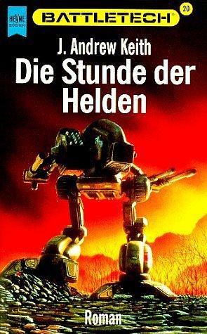 Die Stunde der Helden by J. Andrew Keith, J. Andrew Keith