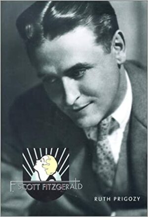 F. Scott Fitzgerald: Overlook Illustrated Lives by Ruth Prigozy