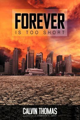 Forever Is Too Short by Calvin Thomas