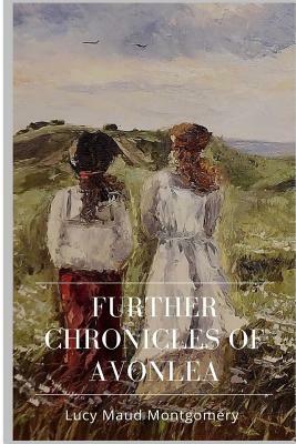 Further Chronicles of Avonlea by L.M. Montgomery