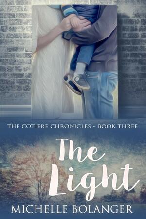 The Light: The Cotiere Chronicles #3 by Michelle Bolanger