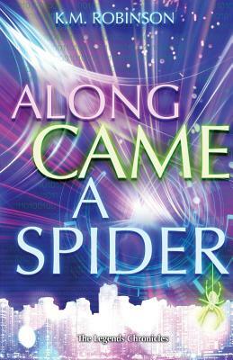 Along Came A Spider by K. M. Robinson