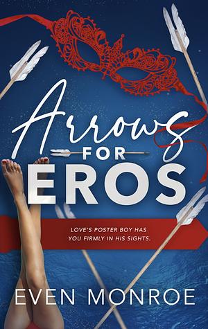 Arrows for Eros by Even Monroe, Even Monroe