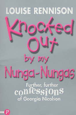 Knocked Out By My Nunga Nungas: Further, Further Confessions Of Georgia Nicolson by Louise Rennison