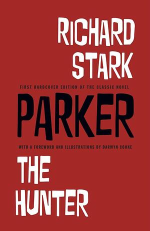 Richard Stark's Parker: The Hunter by Richard Stark, Darwyn Cooke