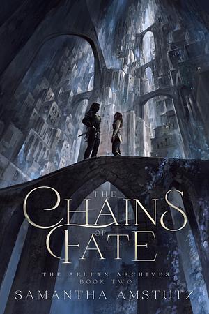 The Chains of Fate by Samantha Amstutz