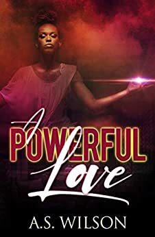 A Powerful Love by A.S. Wilson