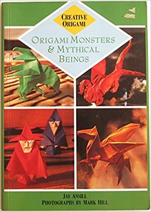 Origami Monsters and Mythical Beings (Creative Origami) by Jay Ansill