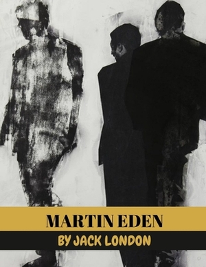 Martin Eden by Jack London by Jack London