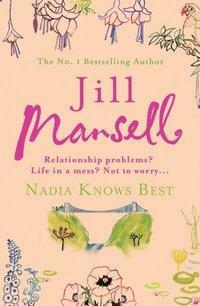 Nadia Knows Best: A warm and witty tale of love, lust and family drama by Jill Mansell