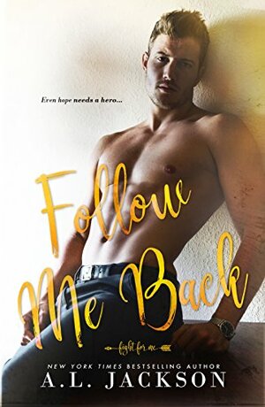 Follow Me Back by A.L. Jackson