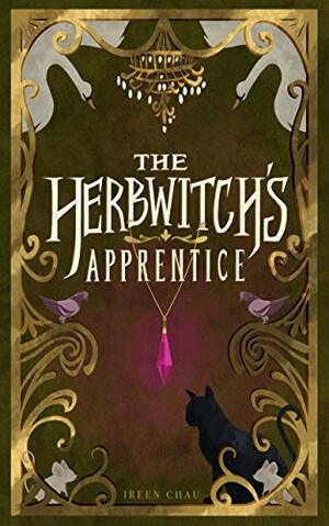 The Herbwitch's Apprentice (Herbwitches #1) by Ireen Chau