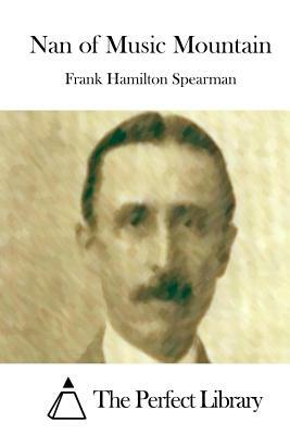 Nan of Music Mountain by Frank Hamilton Spearman