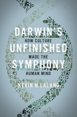 Darwin's Unfinished Symphony: How Culture Made the Human Mind by Kevin N. Laland