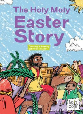 The Holy Moly Easter Story by Rebecca Stromstad Glaser