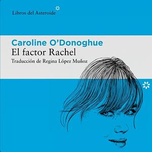 El factor Rachel by Caroline O'Donoghue