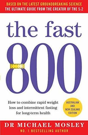 The Fast 800: Australian and New Zealand edition by Michael Mosley