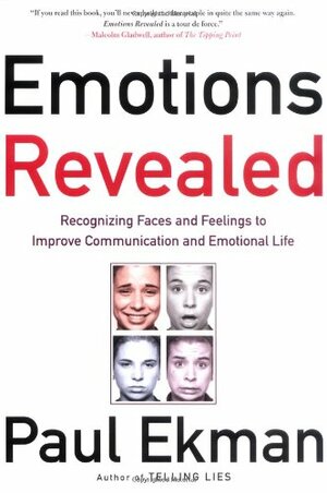 Emotions Revealed: Recognizing Faces and Feelings to Improve Communication and Emotional Life by Paul Ekman