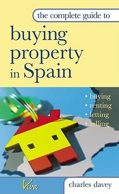 Complete Guide Buying Property in Spain by Charles Davey