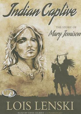 Indian Captive: The Story of Mary Jemison by Lois Lenski