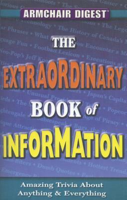 The Extraordinary Book of Information: Amazing Trivia about Anything & Everything by J.K. Kelley