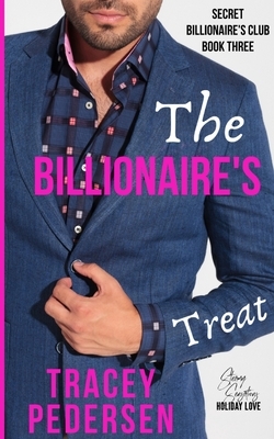 The Billionaire's Treat: Steamy Sensations Romance by Tracey Pedersen