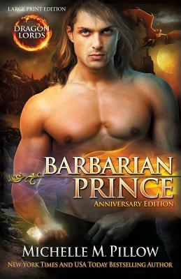 Barbarian Prince (LARGE PRINT): Dragon Lords Anniversary Edition by Michelle M. Pillow