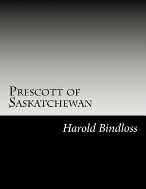 Prescott of Saskatchewan by Harold Bindloss