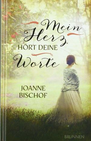 Mein Herz hört deine Worte by Joanne Bischof