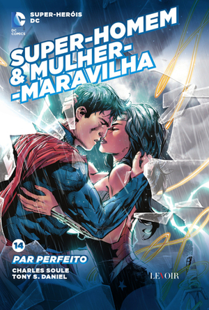 Super-Homem & Mulher-Maravilha: Par Perfeito by Charles Soule, Tony S. Daniel