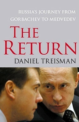 The Return: Russia's Journey from Gorbachev to Medvedev by Daniel Treisman