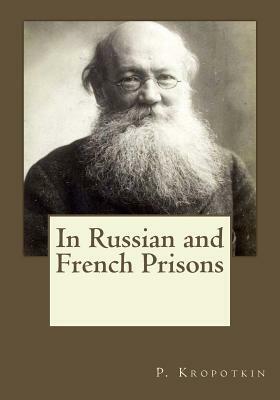 In Russian and French Prisons by Peter Kropotkin