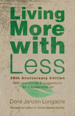 Living More with Less, 30th Anniversary Edition by Doris Janzen Longacre