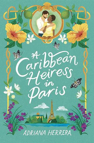 A Caribbean Heiress in Paris by Adriana Herrera